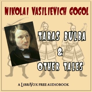 Taras Bulba and Other Tales - Nikolai Vasilievich Gogol - Free Audio Books Online Audiobooks in English