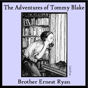 The Adventures of Tommy Blake - Brother Ernest Ryan - Free Audio Books Online Audiobooks in English