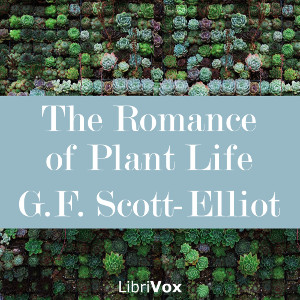 The Romance of Plant Life - George Francis Scott-Elliot - Free Audio Books Online Audiobooks in English