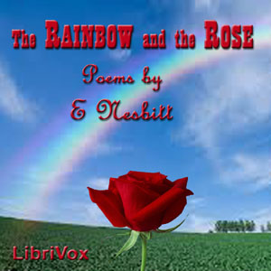 The Rainbow and the Rose - E. Nesbit - Free Audio Books Online Audiobooks in English