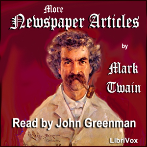 More Newspaper Articles by Mark Twain - Mark Twain - Free Audio Books Online Audiobooks in English