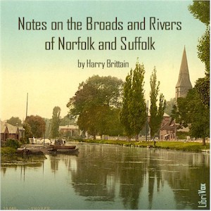 Notes on The Broads and Rivers of Norfolk and Suffolk - Harry Brittain - Free Audio Books Online Audiobooks in English