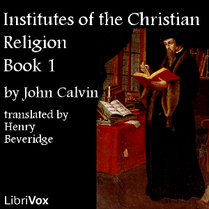 Institutes of the Christian Religion, Book 1 - John Calvin - Free Audio Books Online Audiobooks in English