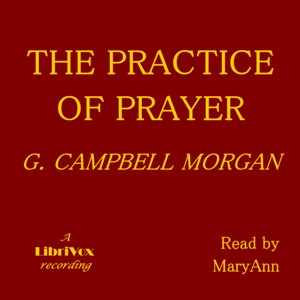The Practice of Prayer - G. Campbell Morgan - Free Audio Books Online Audiobooks in English
