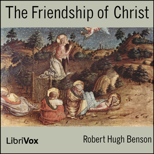 The Friendship of Christ - Robert Hugh Benson - Free Audio Books Online Audiobooks in English