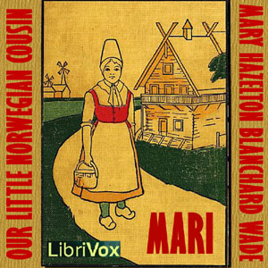 Mari, Our Little Norwegian Cousin - Mary Hazelton Blanchard Wade - Free Audio Books Online Audiobooks in English