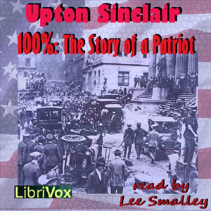 100%: The Story of a Patriot - Upton Sinclair - Free Audio Books Online Audiobooks in English