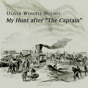My Hunt After 'The Captain' - Oliver Wendell Holmes, Sr. - Free Audio Books Online Audiobooks in English