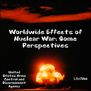 Worldwide Effects of Nuclear War: Some Perspectives - United States Arms Control and Disarmament Agency - Free Audio Books Online Audiobooks in English