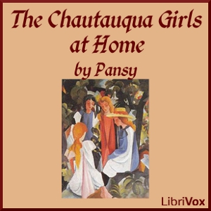 The Chautauqua Girls at Home - Pansy - Free Audio Books Online Audiobooks in English