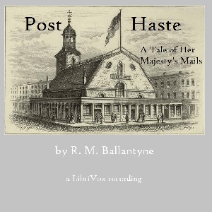 Post Haste - R. M. Ballantyne - Free Audio Books Online Audiobooks in English