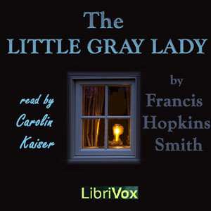 The Little Gray Lady - Francis Hopkinson Smith - Free Audio Books Online Audiobooks in English