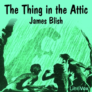 The Thing in the Attic - James B. Blish - Free Audio Books Online Audiobooks in English