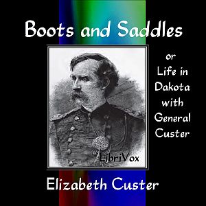 Boots and Saddles - Elizabeth Bacon Custer - Free Audio Books Online Audiobooks in English