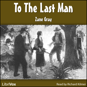 To the Last Man - Zane Grey - Free Audio Books Online Audiobooks in English