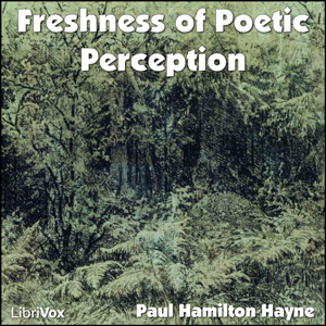 Freshness of Poetic Perception - Paul Hamilton Hayne - Free Audio Books Online Audiobooks in English