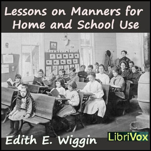 Lessons on Manners for Home and School Use - Edith E. Wiggin - Free Audio Books Online Audiobooks in English