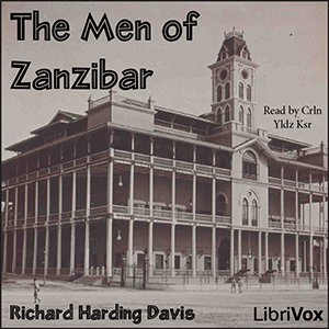 The Men of Zanzibar - Richard Harding Davis - Free Audio Books Online Audiobooks in English