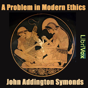 A Problem in Modern Ethics - John Addington Symonds - Free Audio Books Online Audiobooks in English