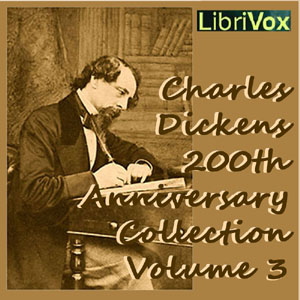 Charles Dickens 200th Anniversary Collection Vol. 3 - Charles Dickens - Free Audio Books Online Audiobooks in English