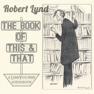 The Book of This and That - Robert Lynd - Free Audio Books Online Audiobooks in English
