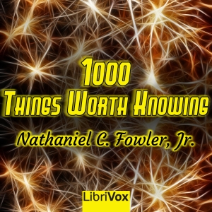 1000 Things Worth Knowing - Nathaniel C. Fowler, Jr. - Free Audio Books Online Audiobooks in English