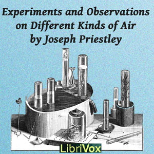 Experiments and Observations on Different Kinds of Air - Joseph Priestley - Free Audio Books Online Audiobooks in English
