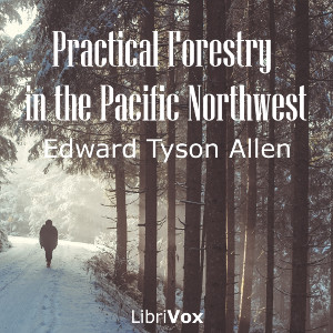 Practical Forestry in the Pacific Northwest - Edward Tyson Allen - Free Audio Books Online Audiobooks in English