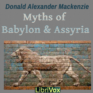 Myths of Babylonia and Assyria - Donald Alexander Mackenzie - Free Audio Books Online Audiobooks in English