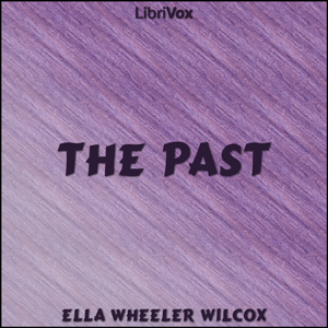The Past - Ella Wheeler Wilcox - Free Audio Books Online Audiobooks in English