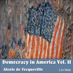 Democracy in America Vol. II - Alexis de Tocqueville - Free Audio Books Online Audiobooks in English