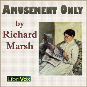 Amusement Only - Richard Marsh - Free Audio Books Online Audiobooks in English