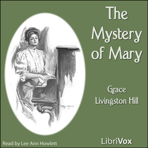 The Mystery of Mary - Grace Livingston Hill - Free Audio Books Online Audiobooks in English