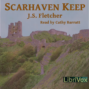 Scarhaven Keep - J. S. Fletcher - Free Audio Books Online Audiobooks in English