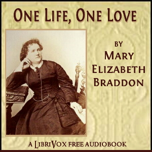 One Life, One Love - Mary Elizabeth Braddon - Free Audio Books Online Audiobooks in English