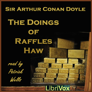 The Doings of Raffles Haw - Sir Arthur Conan Doyle - Free Audio Books Online Audiobooks in English