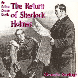 The Return of Sherlock Holmes (version 2 Dramatic Reading) - Sir Arthur Conan Doyle - Free Audio Books Online Audiobooks in English