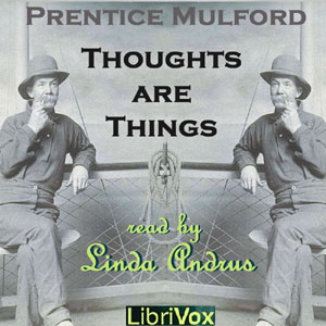 Thoughts are Things (Version 2) - Prentice Mulford - Free Audio Books Online Audiobooks in English