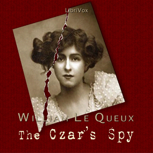 The Czar's Spy - William Le Queux - Free Audio Books Online Audiobooks in English