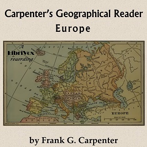 Carpenter's geographical reader: Europe - Frank G. Carpenter - Free Audio Books Online Audiobooks in English
