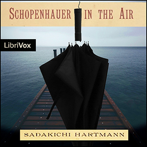 Schopenhauer in the Air - Sadakichi Hartmann - Free Audio Books Online Audiobooks in English