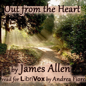 Out from the Heart - James Allen - Free Audio Books Online Audiobooks in English