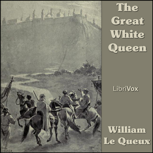 The Great White Queen - William Le Queux - Free Audio Books Online Audiobooks in English