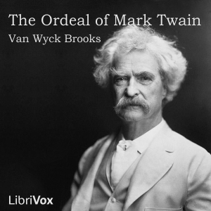 The Ordeal of Mark Twain - Van Wyck Brooks - Free Audio Books Online Audiobooks in English