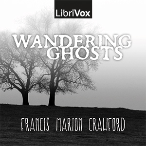 Wandering Ghosts - Francis Marion Crawford - Free Audio Books Online Audiobooks in English