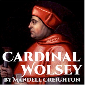 Cardinal Wolsey - Mandell Creighton - Free Audio Books Online Audiobooks in English