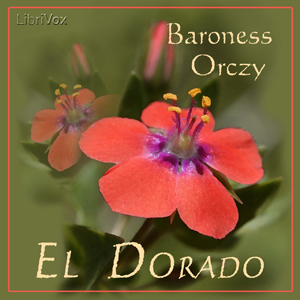 El Dorado - Baroness Orczy - Free Audio Books Online Audiobooks in English