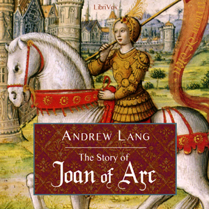 The Story of Joan of Arc - Andrew Lang - Free Audio Books Online Audiobooks in English