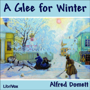 A Glee for Winter - Alfred Domett - Free Audio Books Online Audiobooks in English