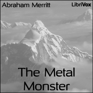 The Metal Monster - Abraham Merritt - Free Audio Books Online Audiobooks in English